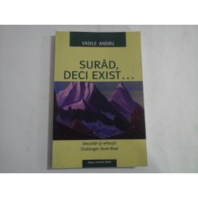 SURAD, DECI EXIST...  -  VASILE ANDRU  -  (ASCULTARI SI REFLECTII)